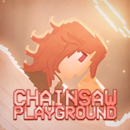 Chainsaw Playground