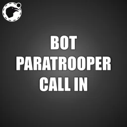 Bot Paratrooper Call In [Commission]