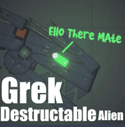 Grek [Destructible] [Requires Beta]